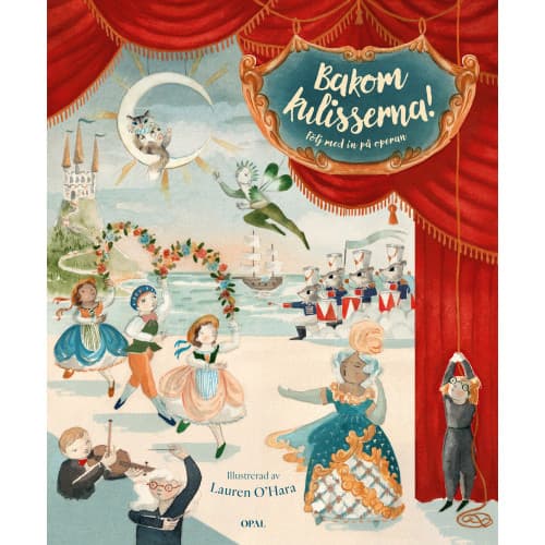 Bakom kulisserna : följ med in på operan (inbunden)