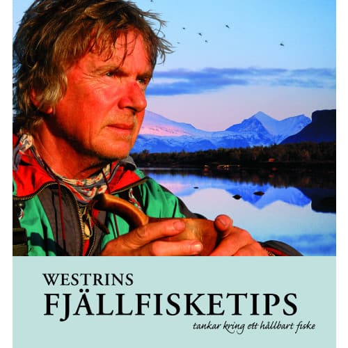 Westrins fjällfisketips : tankar kring ett hållbart fiske (inbunden)