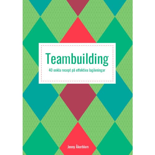 Teambuilding : 40 enkla recept på effektiva lagövningar (häftad)