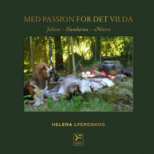 Med passion för det vilda : jakten, hundarna, maten (bok, klotband)