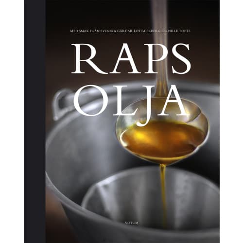 Rapsolja : med smak från svenska gårdar (bok, halvklotband)