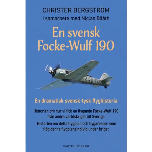 En svensk Focke-Wulf 190 : en dramatisk svensk-tysk flyghistoria (häftad)