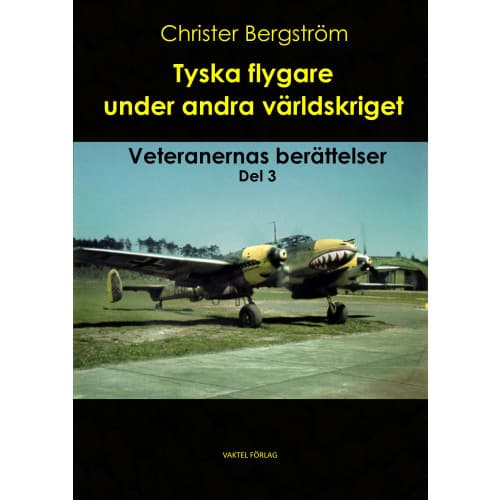 Tyska flygare under andra världskriget : veteranernas berättelser. Del 3 (inbunden)