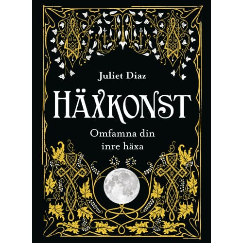 Häxkonst : omfamna din inre häxa (inbunden)