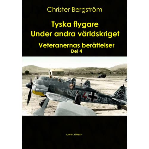 Tyska flygare under andra världskriget : veteranernas berättelser. Del 4 (inbunden)