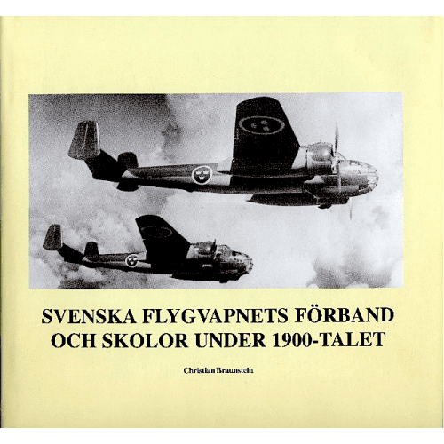 Svenska flygvapnets förband och skolor under 1900-talet (inbunden)