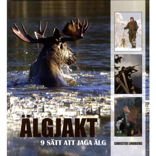 Älgjakt : 9 sätt att jaga älg (inbunden)