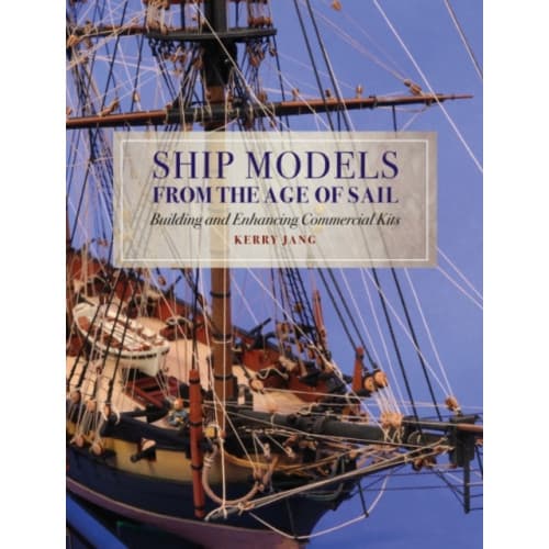 Ship Models from the Age of Sail (inbunden, eng)