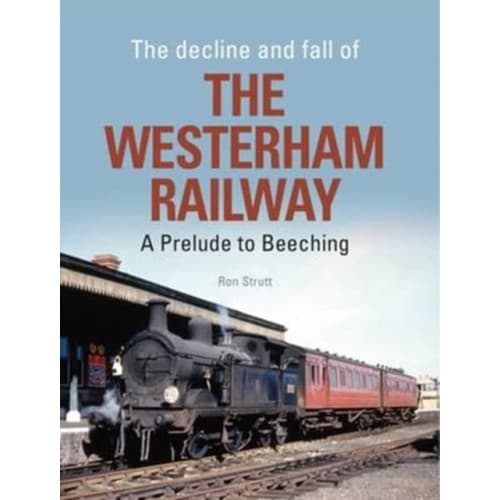 The Decline And Fall Of The Westerham Railway (inbunden, eng)