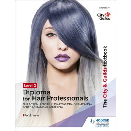 The City & Guilds Textbook Level 2 Diploma for Hair Professionals for Apprenticeships in Professional Hairdressing and Professional Barbering