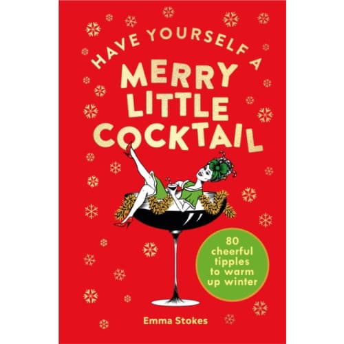 Have Yourself a Merry Little Cocktail (inbunden, eng)