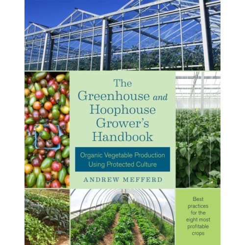 The Greenhouse and Hoophouse Grower''s Handbook (häftad, eng)