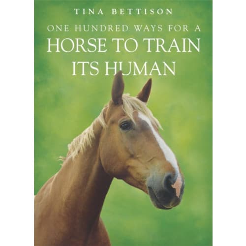 One Hundred ways For a Horse To Train Its Human (häftad, eng)