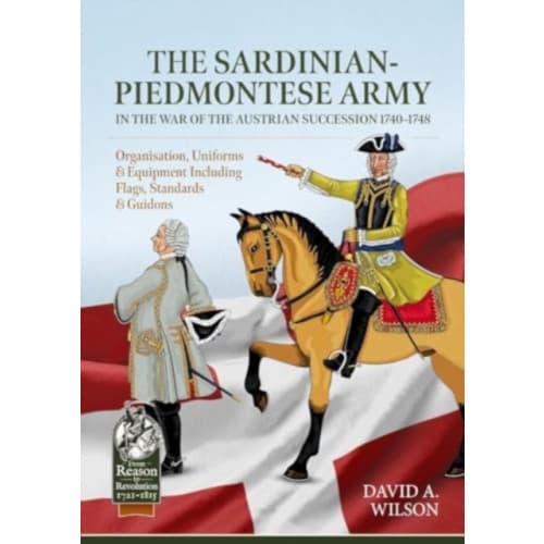 The Sardinian-Piedmontese Army in the War of the Austrian Succession 1740-1748 (häftad, eng)