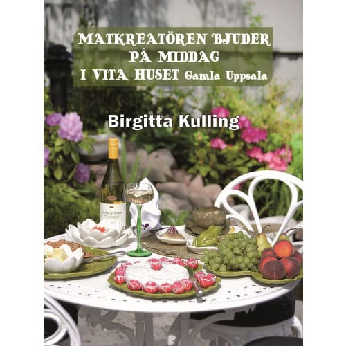 Matkreatören bjuder på middag i Vita Huset Gamla Uppsala (inbunden)