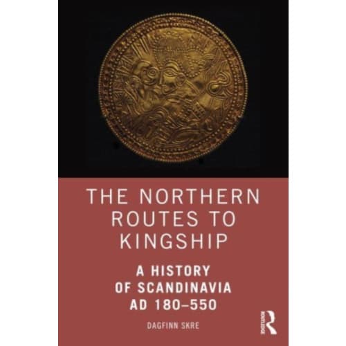 The Northern Routes to Kingship (häftad, eng)