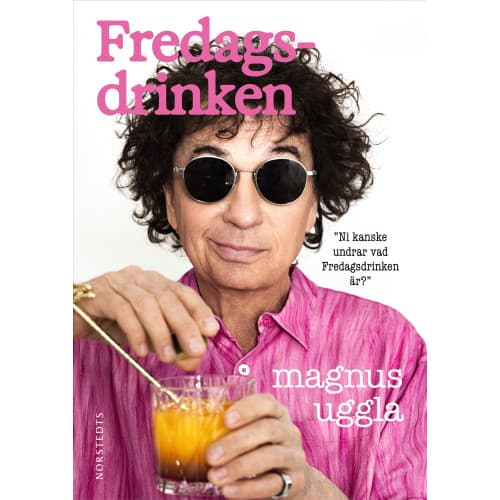 Fredagsdrinken : ni kanske undrar vad Fredagsdrinken är? (bok, flexband)