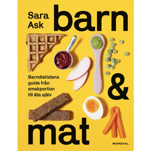 Barn och mat : barndietistens guide från smakportion till äta själv (inbunden)