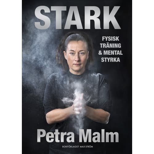 Stark : fysisk träning och mental styrka (inbunden)