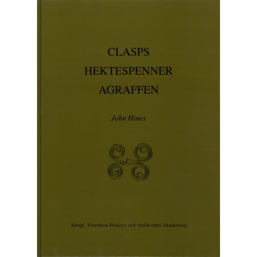 Clasps Hektespänner Agraffen : Anglo-Scandinavian Clasps of Classes A-C of the 3rd to 6th centuries A.D. Typology, Diffusion and Function (inbunden,