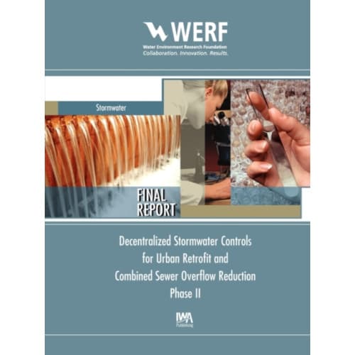 Decentralized Stormwater Controls for Urban Retrofit and Combined Sewer Overflow Reduction, Phase 2 (häftad, eng)