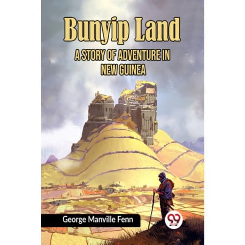 Bunyip Land A Story of Adventure in New Guinea (häftad, eng)