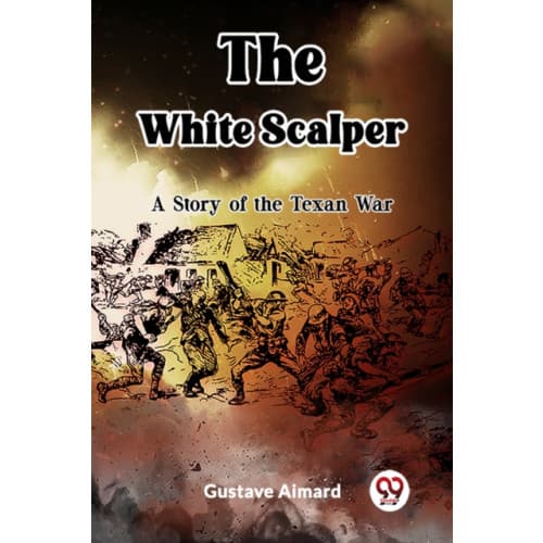 The White ScalperA Tale of the Texan War (Edition2023) (häftad, eng)