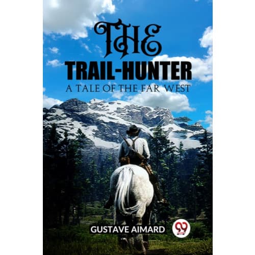 The Trail-HunterA Tale of the Far West (Edition2023) (häftad, eng)