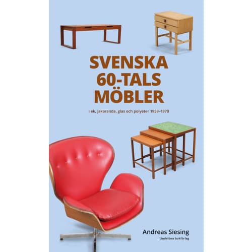 Svenska 60-talsmöbler : i ek, jakaranda, glas och polyeter 1959-1970 (bok, kartonnage)