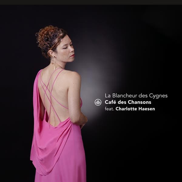 Cafe Des Chansons & Charlotte Haesen: La Blanche