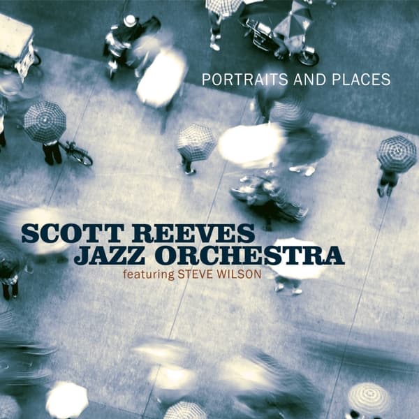 Scott Reeves Jazz Orchestra: Portraits and...
