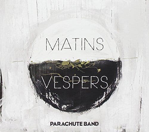 Parachute Band: Matins Vespers