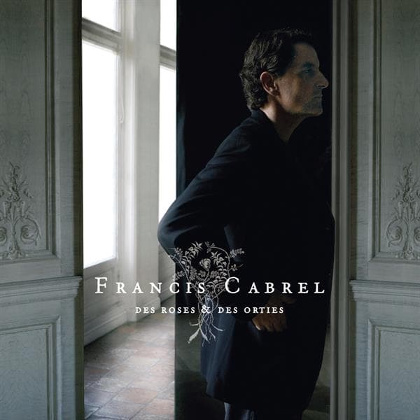 Cabrel Francis: Des Roses Et Des Orties
