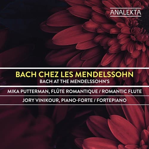 Bach: Bach Chez Les Mendelssohn