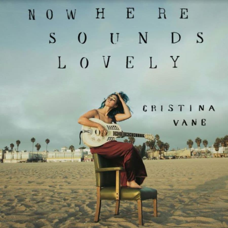 Vane Cristina: Nowhere Sounds Lovely