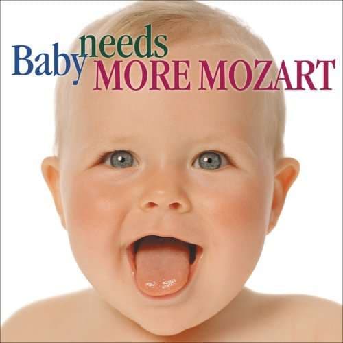 Mozart: Baby Needs More Mozart