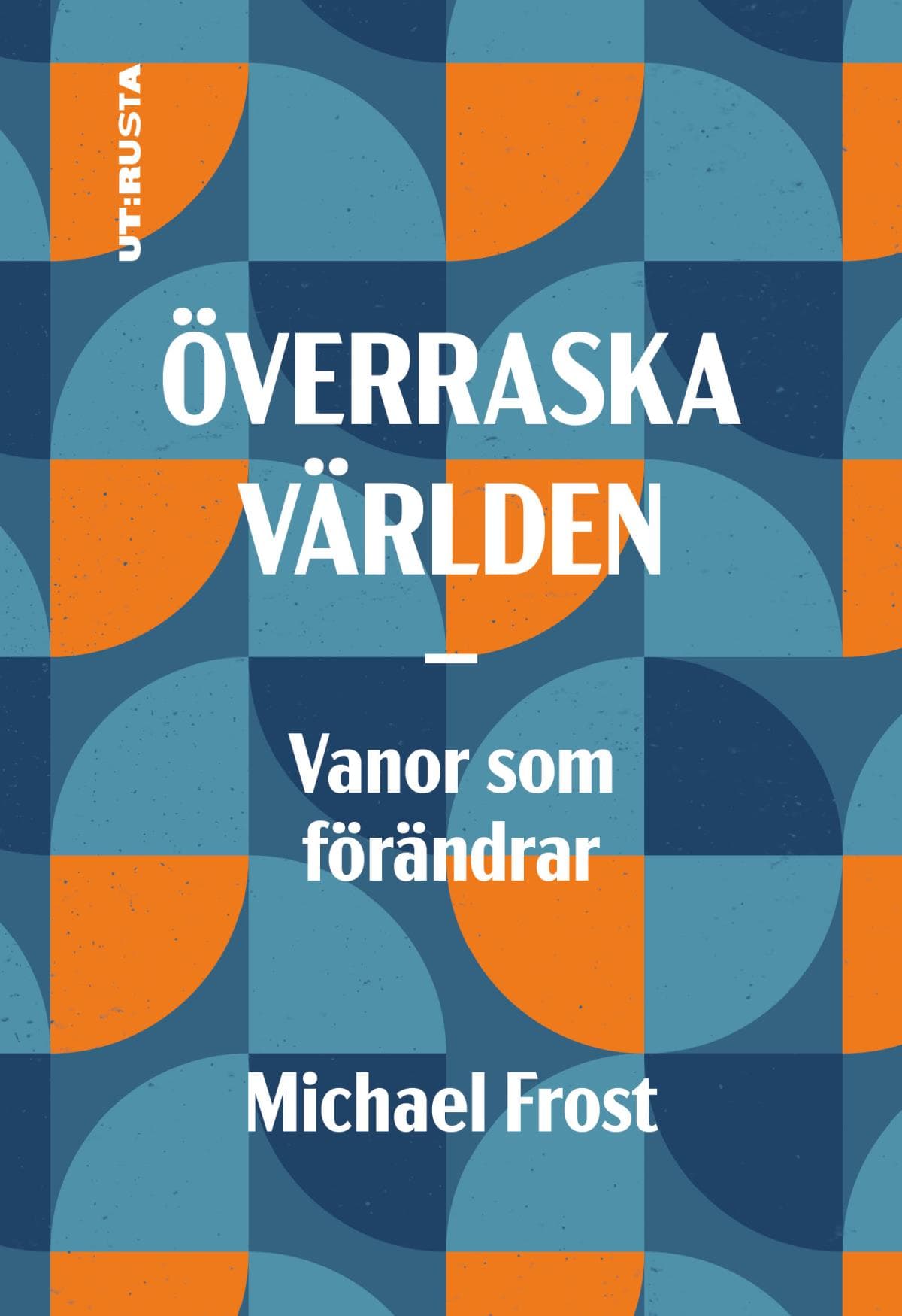 Överraska Världen - Vanor Som Förändrar