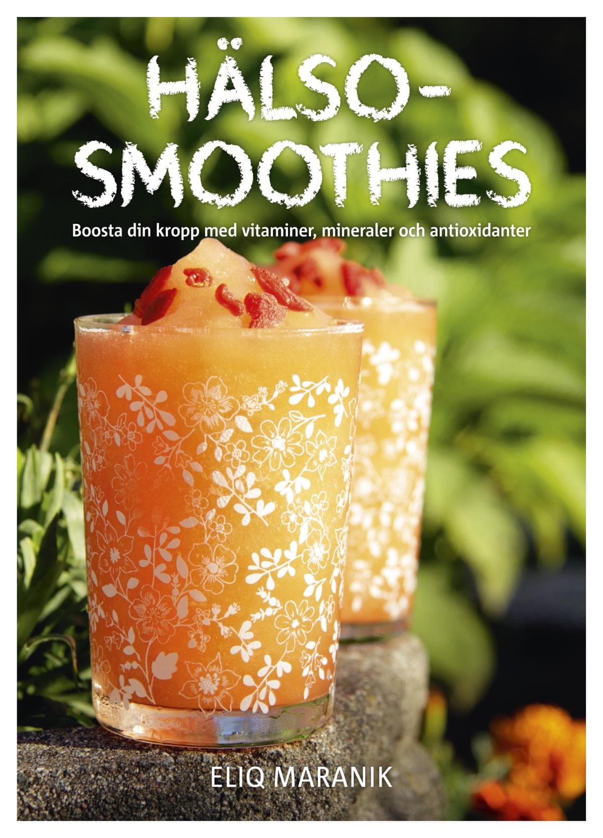 Hälso-Smoothies - Boosta Din Kropp Med Vitaminer, Mineraler Och Antioxidanter