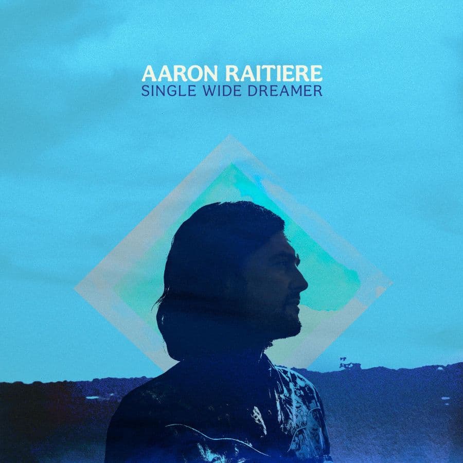 Raitiere Aaron: Single Wide Dreamer