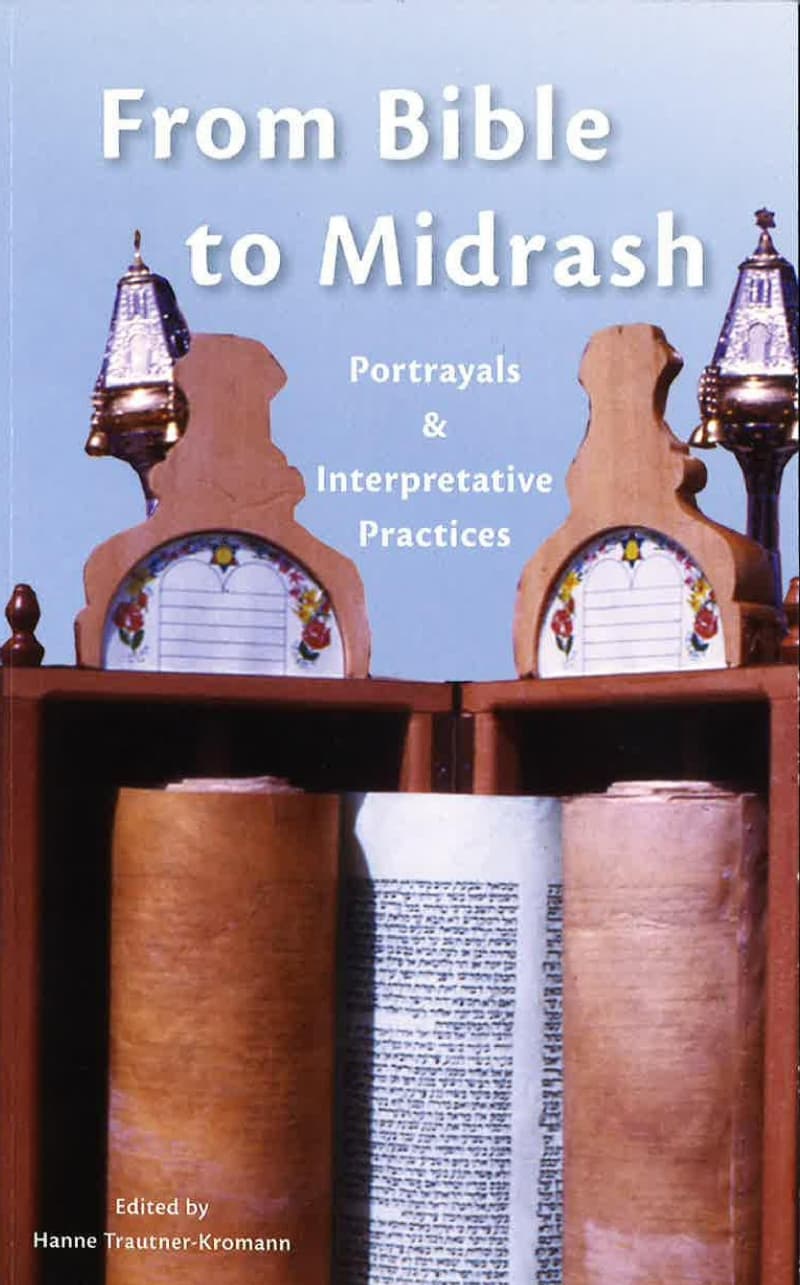 From Bible to Midrash - Portrayals & Interpretative Practices
