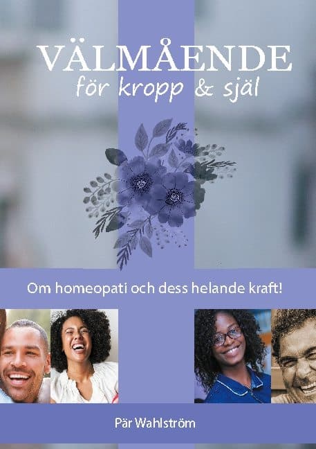 Välmående För Kropp & Själ - Om Homeopati Och Energimedicin Och Dess Möjligheter Till Helande