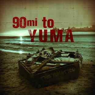 Yumatics: 90 Miles To Yuma
