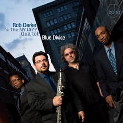 Derke Rob & The Ny Jazz Quartet: Blue Divide ...