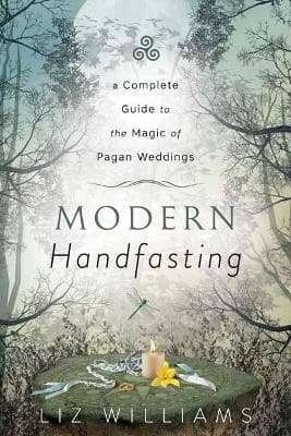 Modern Handfasting- A Complete Guide to the Magic of Pagan Weddings