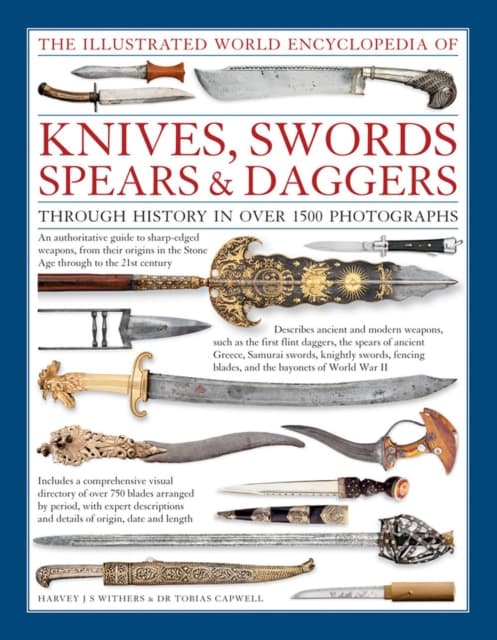 Illustrated World Encyclopedia of Knives, Swords, Spears &amp; Daggers