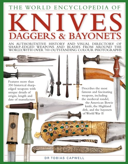 Knives, Daggers &amp; Bayonets, the World Encyclopedia of