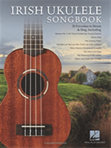 Irish Ukulele Songbook - 30 favorites to strum &amp; sing
