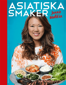 Asiatiska smaker : försvinnande gott och enkelt att laga