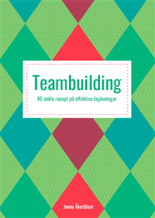 Teambuilding : 40 enkla recept på effektiva lagövningar