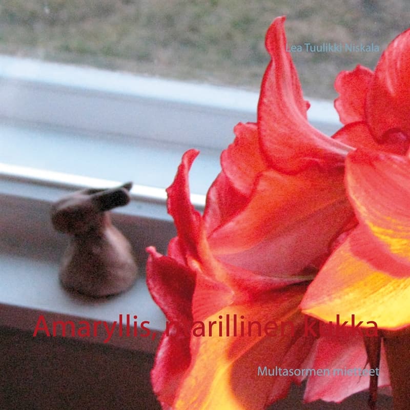 Amaryllis, ritarillinen kukka: Multasormen mietteet, E-bok